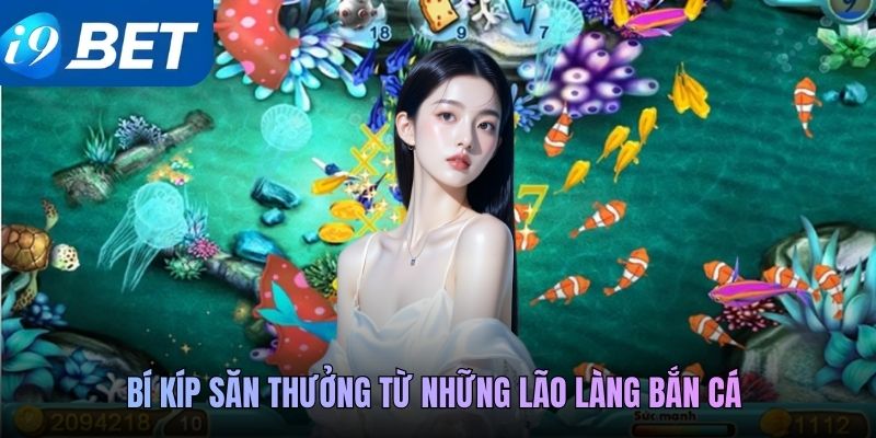 Bí kíp săn thưởng từ những lão làng bắn cá 