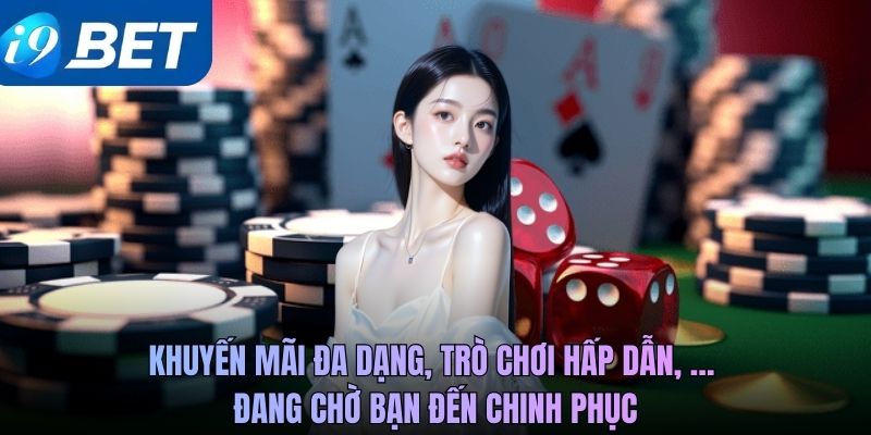 Khuyến mãi đa dạng, trò chơi hấp dẫn, … đang chờ bạn đến chinh phục