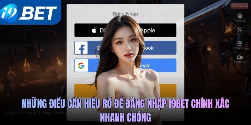 Những điều cần hiểu rõ để đăng nhập i9BET chính xác, nhanh chóng