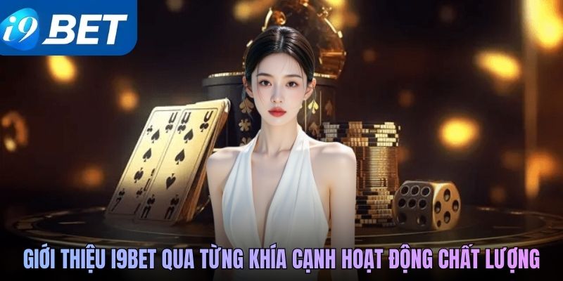 Giới thiệu i9BET qua từng khía cạnh hoạt động chất lượng