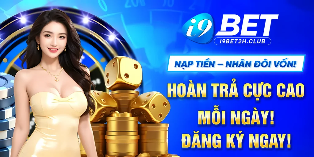 i9bet Nạp tiền nhân đôi vốn