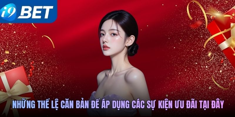 Những thể lệ căn bản để áp dụng các sự kiện ưu đãi tại đây